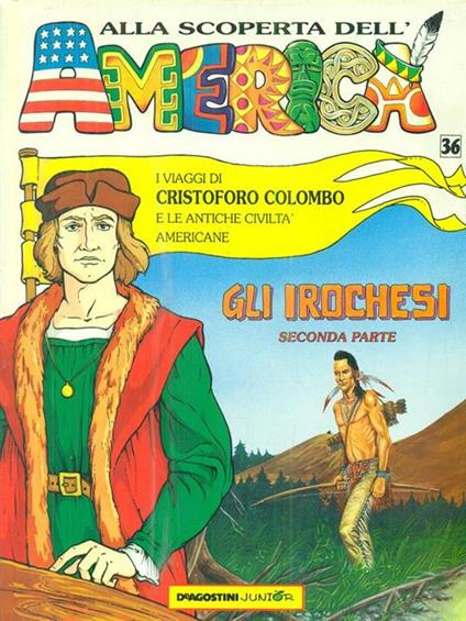 Alla scoperta dell'America. I viaggi di Cristoforo Colombo. Gli irochesi. seconda parte - copertina