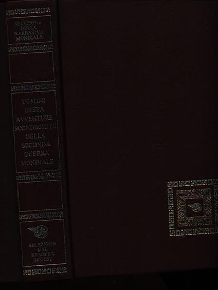 Uomini gesta avventure sconosciute della Seconda Guerra Mondiale - copertina