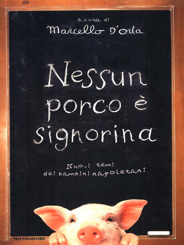 Nessun porco è signorina. Nuovi temi dei bambini napoletani