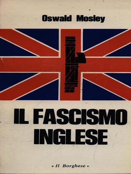 Il fascismo inglese - Oswald Mosley - copertina