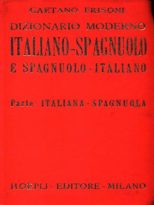 Dizionario Moderno Italiano Spagnuolo. Parte Italiana-Spagnuola - Gaetano Frisoni - copertina