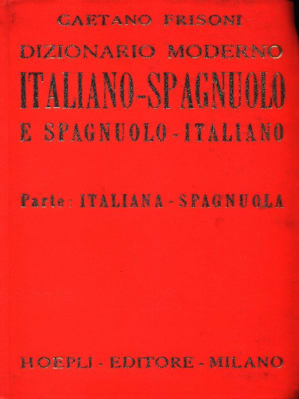 Dizionario Moderno Italiano Spagnuolo. Parte Italiana-Spagnuola