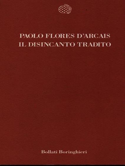 Il disincanto tradito - Paolo Flores D'Arcais - copertina