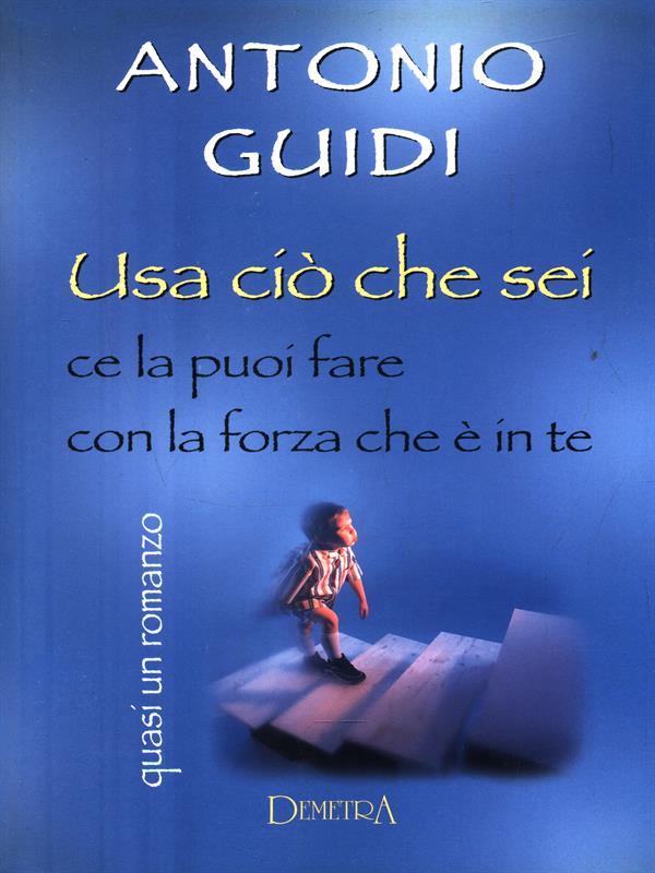 Usa ciò che sei. Ce la puoi fare con la forza che è in te