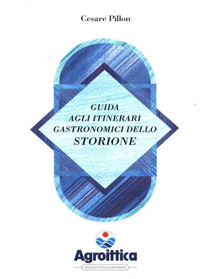 Guida agli itinerari gastronomici dello Storione - Cesare Pillon - copertina