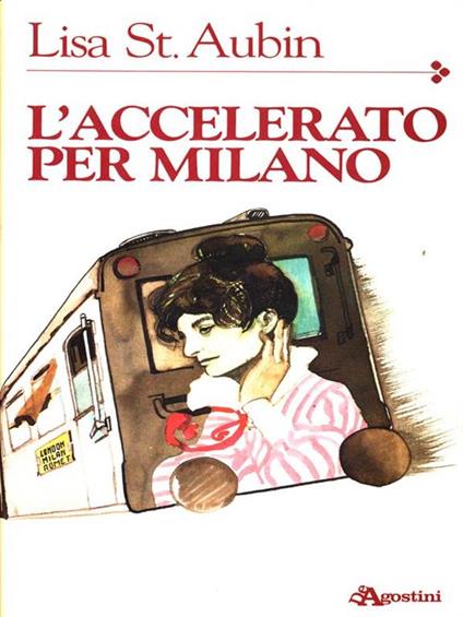 L' accellerato per Milano - Lisa St. Aubin - copertina