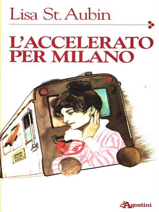 L' accellerato per Milano - Lisa St. Aubin - copertina