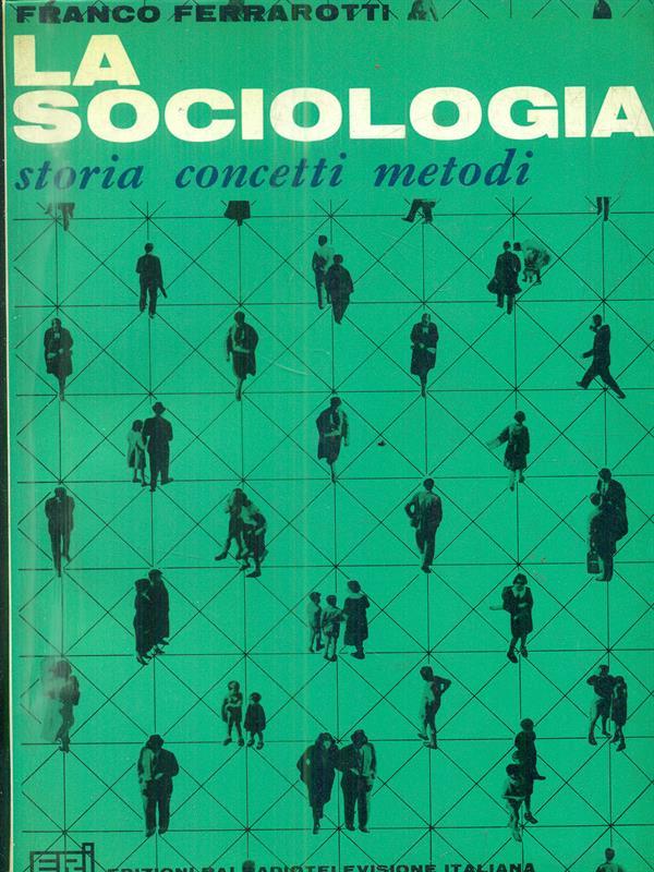 La sociologia. Storia concetti metodi