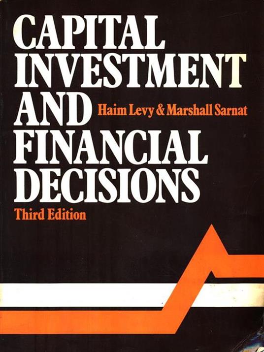 Capital Investment and Financial Decisions - Haim Levy - copertina