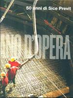 Mano d'opera. 50 anni di Sice Previt. Ediz. italiana e inglese