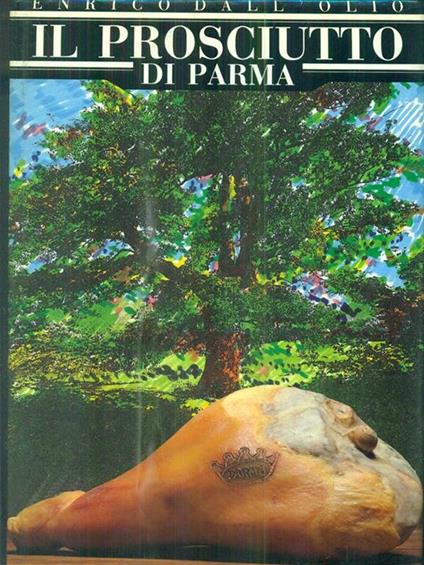 Il prosciutto di Parma - Enrico Dall'Olio - copertina