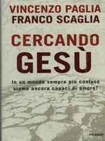 Cercando Gesù. In un mondo sempre più confuso siamo ancora capaci di amore?