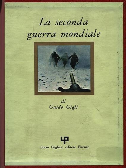 La seconda guerra mondiale. 3 Volumi - Guido Gigli - copertina