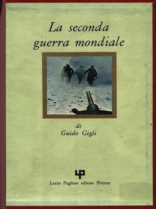 La seconda guerra mondiale. 3 Volumi - Guido Gigli - copertina