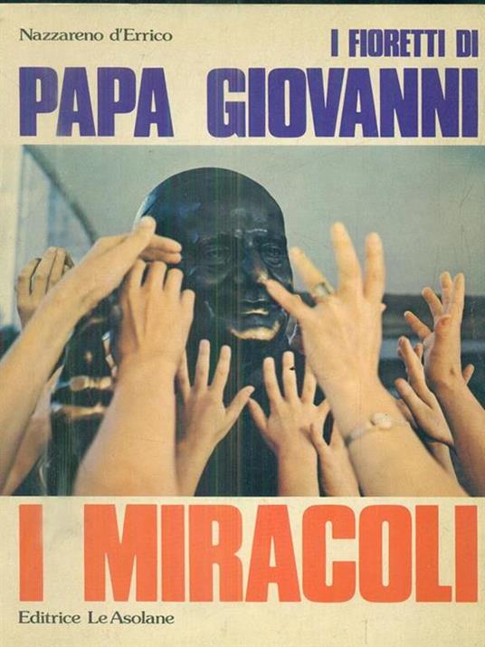 I fioretti di Papa Giovanni: I miracoli - Nazzareno D'Errico - copertina