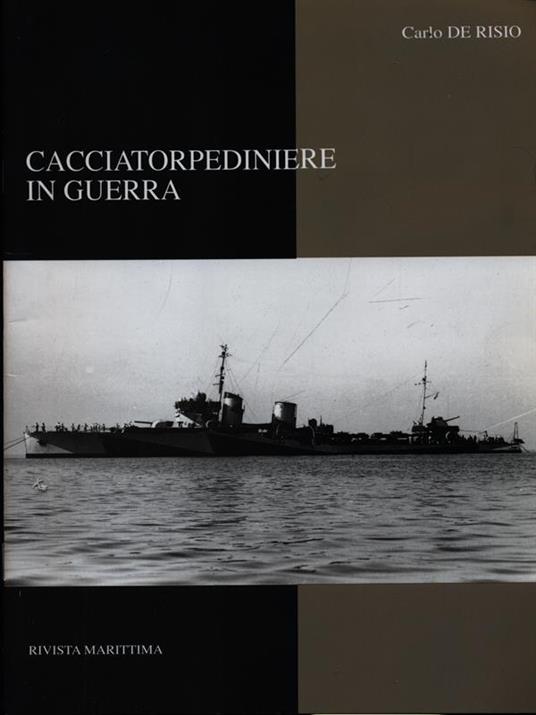 Cacciatorpediniere in guerra - Carlo De Risio - copertina