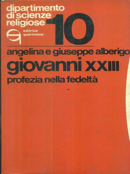 Giovanni XXIII. Profezia nella fedeltà - Angelina Nicora Alberigo,Giuseppe Alberigo - copertina