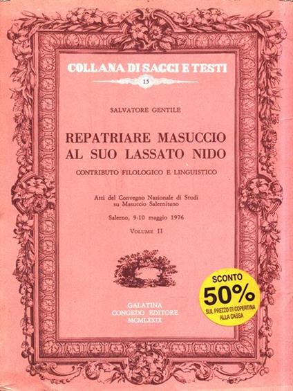 Repatriare Masuccio al suo lassato nido. Atti del Convegno nazionale di studi su Masuccio Salernitano (Salerno, 9-10 maggio 1976) - Salvatore Gentile - copertina