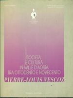 Societa` e cultura in Valle d'Aosta tra Ottocento e Novecento. Pierre-Louis Vescoz