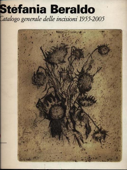 Stefania Beraldo. Catalogo generale delle incisioni 1955-2005 - Franco Ragazzi - copertina