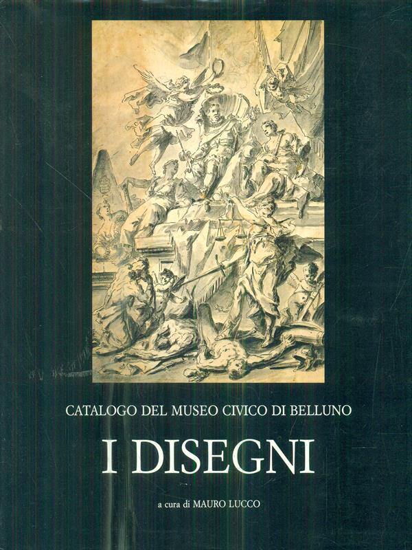 Catalogo del Museo civico di Belluno: II. I disegni