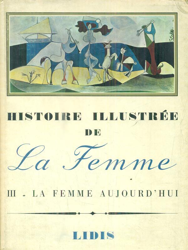 Histoire illustree de la femme. Vol III