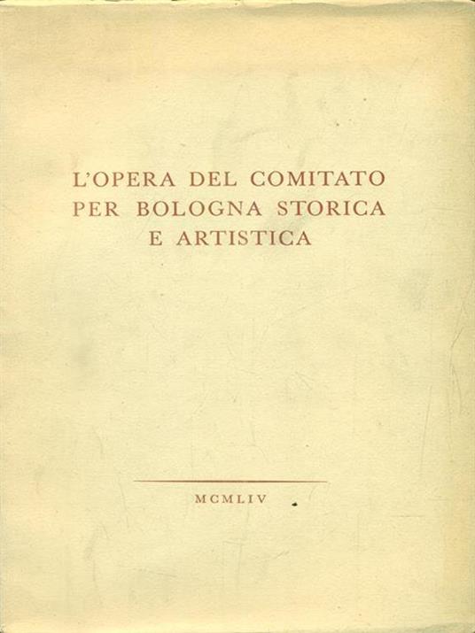 L' opera del comitato per Bologna storica e artistica - copertina