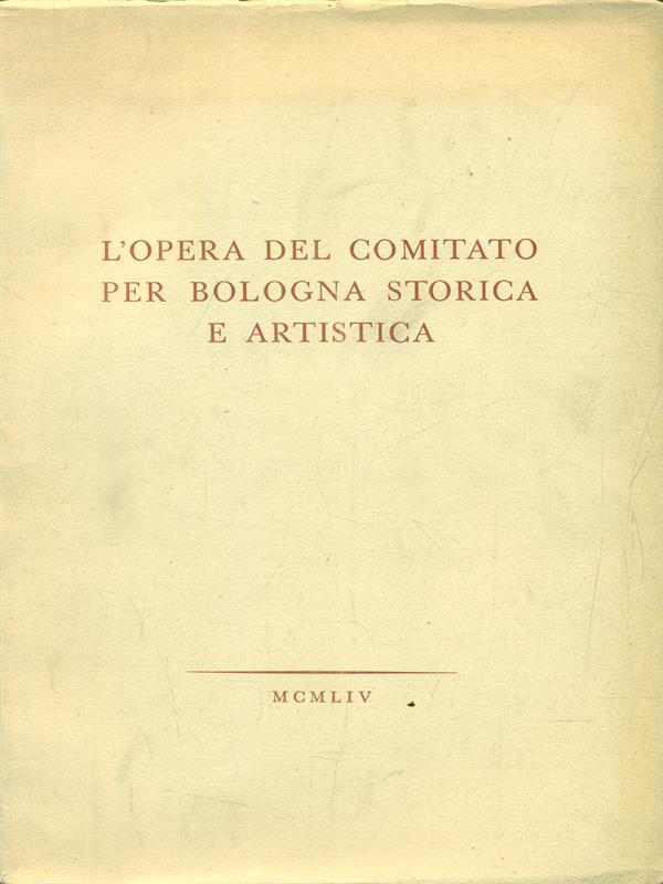 L' opera del comitato per Bologna storica e artistica