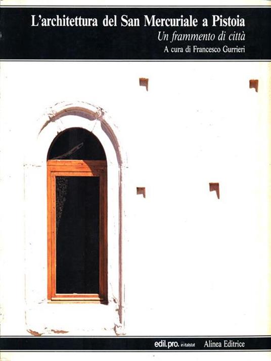 L' architettura del San Mercuriale a Pistoia - Francesco Guerrieri - copertina