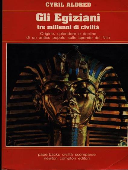 Gli egiziani tre millenni di civiltà - Cyril Aldred - copertina