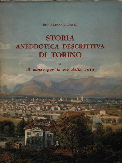 Storia anedottica descrittiva di Torino v. 1 A zonzo per le vie della città - Riccardo Gervasio - copertina