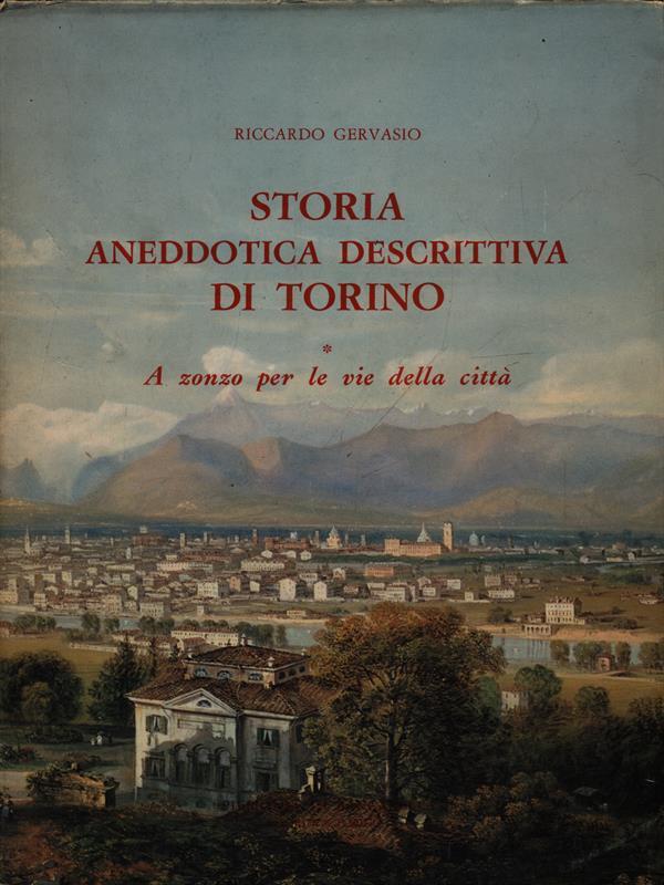 Storia anedottica descrittiva di Torino v. 1 A zonzo per le vie della città