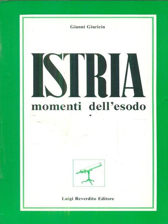 Istria. Momenti dell'esodo - Gianni Giuricin - copertina