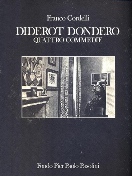 Diderot Dondero. Quattro commedie - Franco Cordelli - copertina