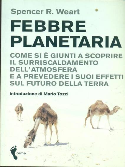 Febbre planetaria. Come si è giunti a scoprire il surriscaldamento dell'atmosfera e a prevedere i suoi effetti sul futuro della terra - Spencer R. Weart - copertina