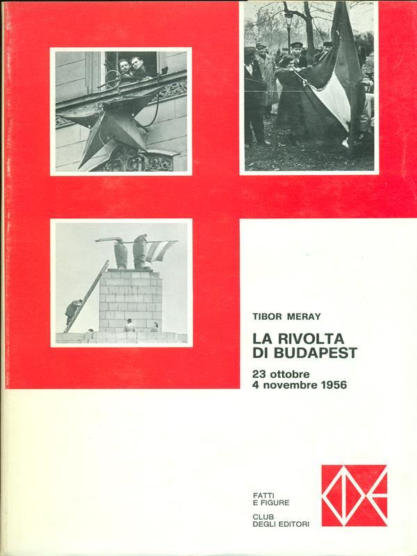 La rivolta di Budapest. 23 ottobre - 4 novembre 1956