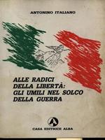 Alle radici della libertà: gli umili nel solco della guerra