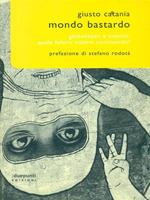 Mondo bastardo. Globalizzati e meticci: quale futuro stiamo costruendo?