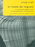 La rivolta dei migranti. Un movimento globale contro la discriminazione e lo sfruttamento: Golfo persico, Stati Uniti, Francia, Italia