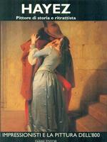 Hayez. Pittore di storia e ritrattista