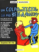 Un colpo in testa e sei più bella, angelo!