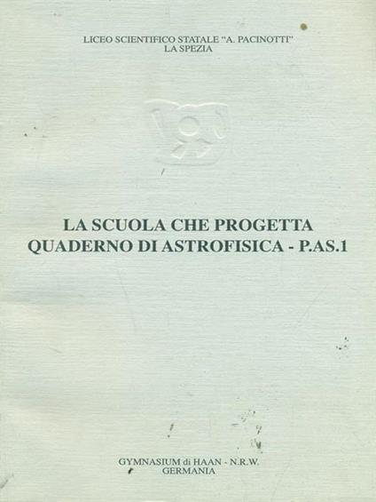 La scuola che progetta Quaderno di astrofisica - P.A.S.1 - copertina