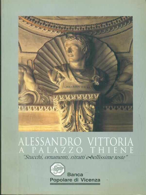 Alessandro Vittoria a Palazzo Thiene