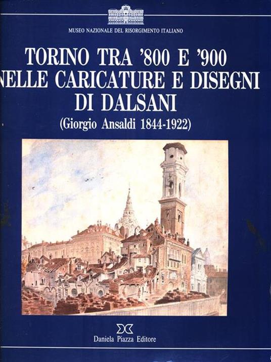 Torino tra '800 e '900 nelle caricature e disegni di Dalsani - Cristina Vernizzi - copertina