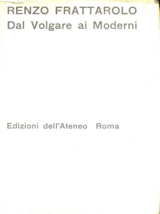 Dal Volgare ai Moderni - Renzo Frattarolo - copertina