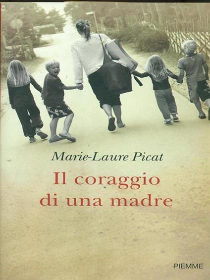Il coraggio di una madre - Marie-Laure Picat - copertina