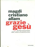 Grazie Gesù. La mia conversione dall'Islam al cattolicesimo