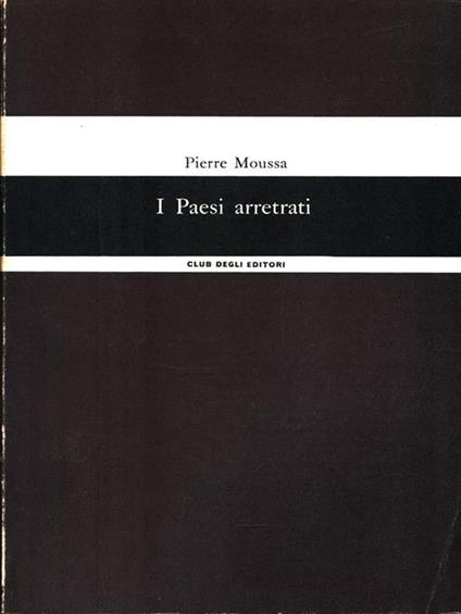 I Paesi arretrati - Pierre Moussa - copertina