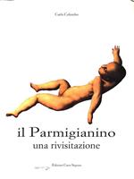 Il Parmigianino. Una rivisitazione