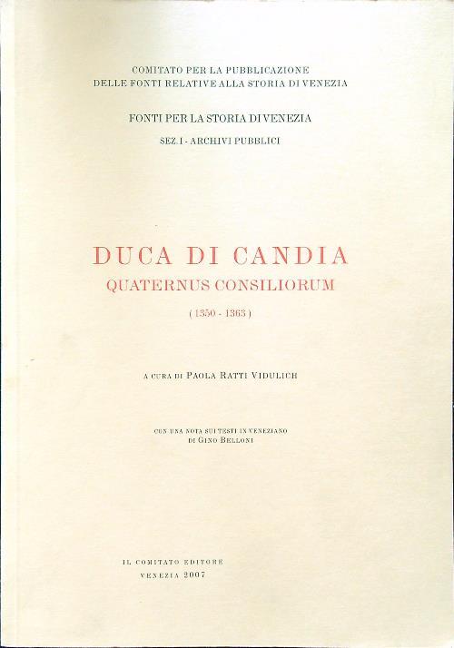 Duca di Candia. Quaternus Consiliorum (1350-1363) di: Ratti Vidulich, Paola